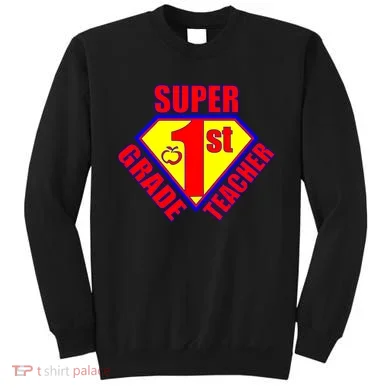 Super 1st Grade Teacher Sweatshirt