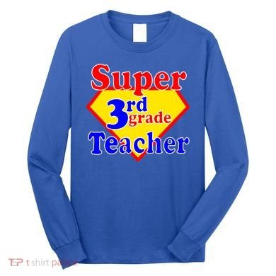 Super 3rd Grade Teacher Funny School Long Sleeve Shirt