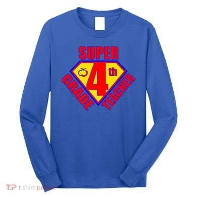 Super 4th Grade Teacher Long Sleeve Shirt