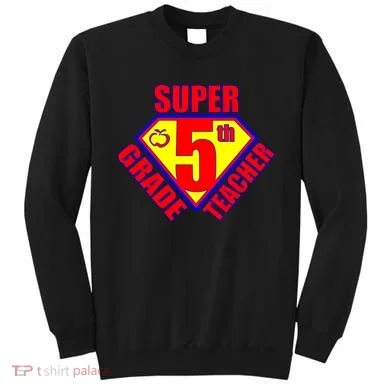 Super 5th Grade Teacher Sweatshirt