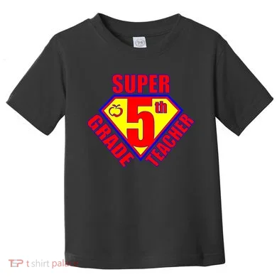 Super 5th Grade Teacher Toddler T-Shirt