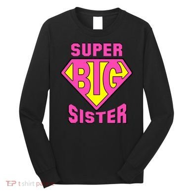Super Big Sister Long Sleeve Shirt