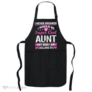 Super Cool Aunt Kiling It Apron
