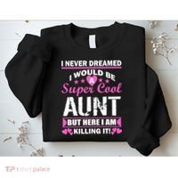 Super Cool Aunt Kiling It Sweatshirt thumb 2