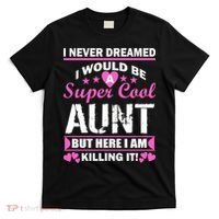 Super Cool Aunt Kiling It T-Shirt thumb 0