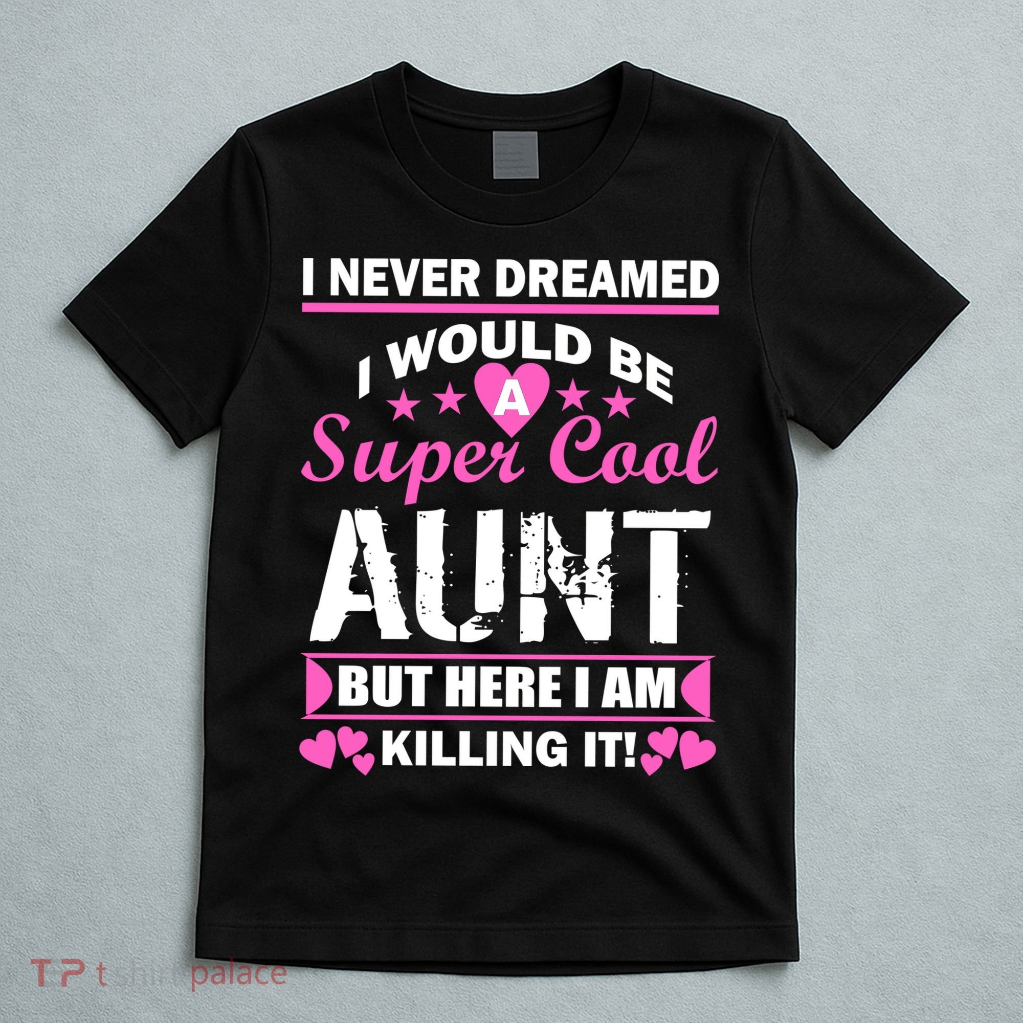 Super Cool Aunt Kiling It T-Shirt