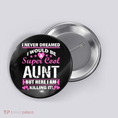 Super Cool Aunt Kiling It Button