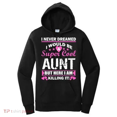 Super Cool Aunt Kiling It Women's Hoodie