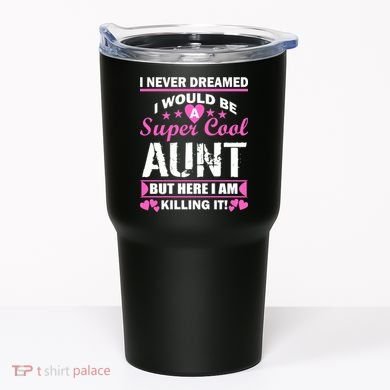 Super Cool Aunt Kiling It Tumbler