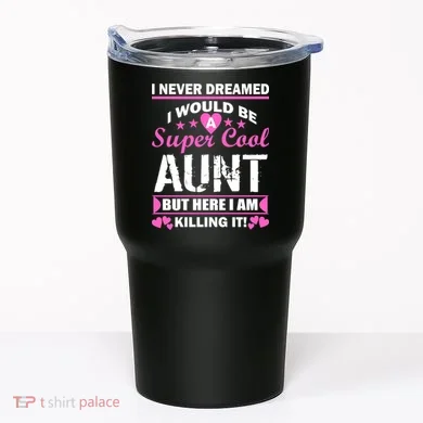 Super Cool Aunt Kiling It Tumbler