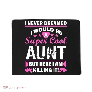 Super Cool Aunt Kiling It Mousepad