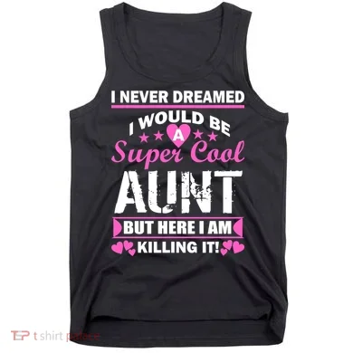 Super Cool Aunt Kiling It Tank Top