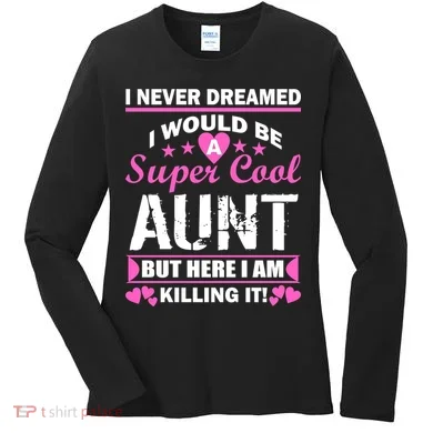 Super Cool Aunt Kiling It Women's Long Sleeve Shirt