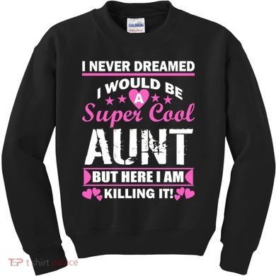 Super Cool Aunt Kiling It Kids Sweatshirt