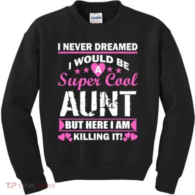Super Cool Aunt Kiling It Kids Sweatshirt
