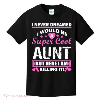Super Cool Aunt Kiling It Kids T-Shirt