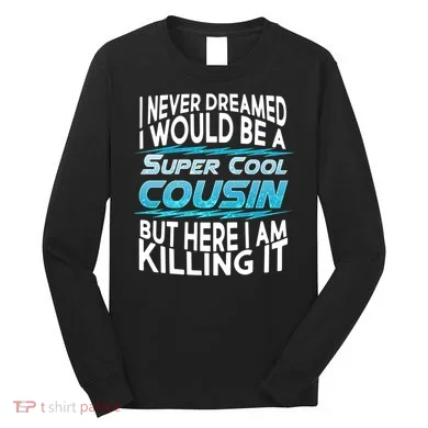 Super Cool Cousin Long Sleeve Shirt