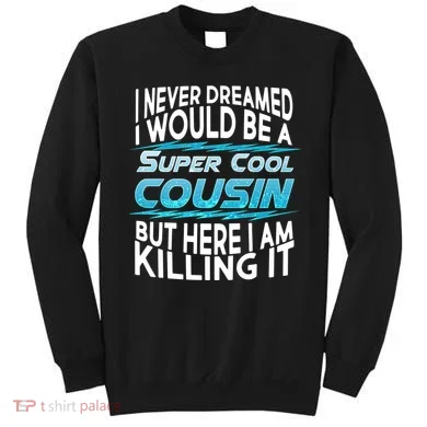 Super Cool Cousin Sweatshirt