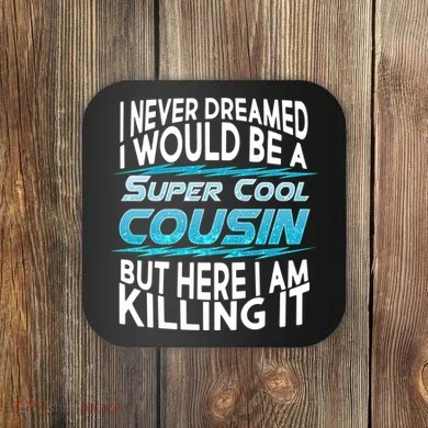 Super Cool Cousin Coaster