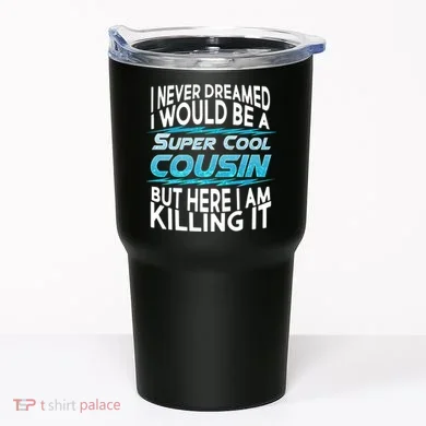 Super Cool Cousin Tumbler
