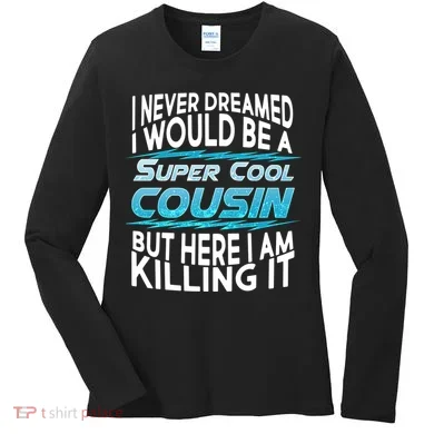 Super Cool Cousin Women's Long Sleeve Shirt