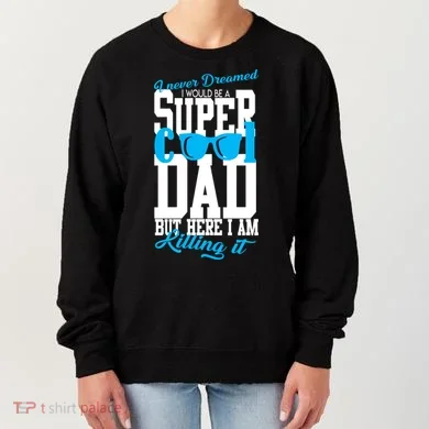 Super Cool Dad Women's Sweatshirt