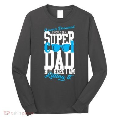 Super Cool Dad Long Sleeve Shirt
