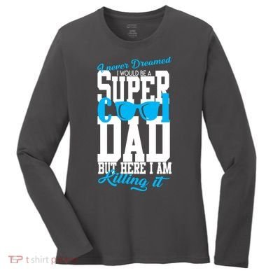 Super Cool Dad Women's Long Sleeve Shirt