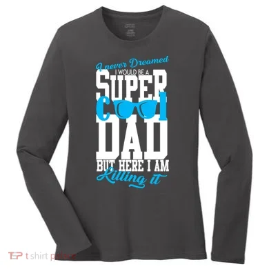 Super Cool Dad Women's Long Sleeve Shirt