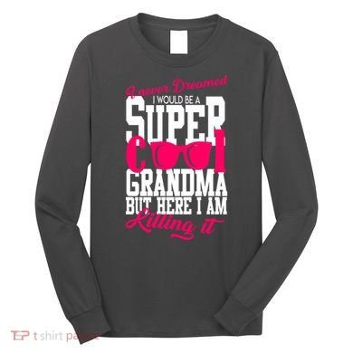 Super Cool Grandma Long Sleeve Shirt