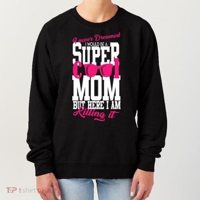 Super Cool Mom Women's Sweatshirt