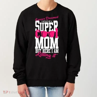 Super Cool Mom Women's Sweatshirt
