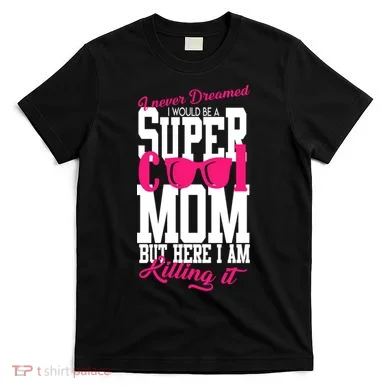 Super Cool Mom T-Shirt