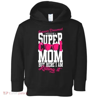 Super Cool Mom Toddler Hoodie