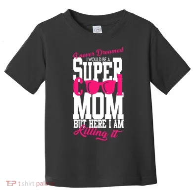 Super Cool Mom Toddler T-Shirt