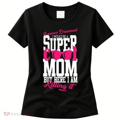 Super Cool Mom Women's T-Shirt
