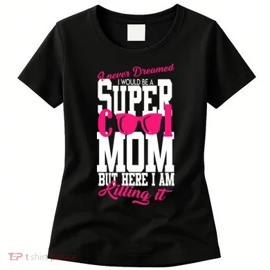 Super Cool Mom Women's T-Shirt