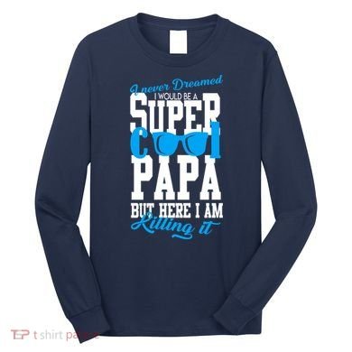 Super Cool Papa Long Sleeve Shirt