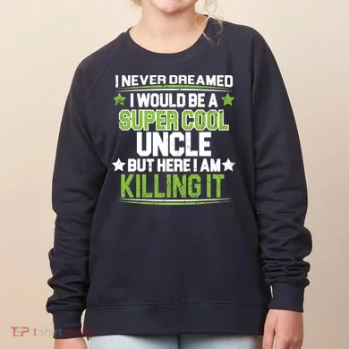 Super Cool Uncle Killing It Women's Sweatshirt