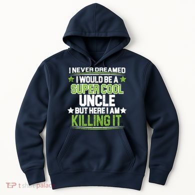 Super Cool Uncle Killing It Hoodie