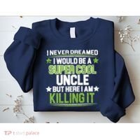Super Cool Uncle Killing It Sweatshirt thumb 2