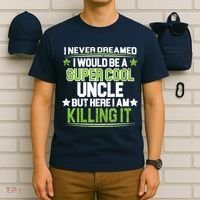 Super Cool Uncle Killing It T-Shirt thumb 6