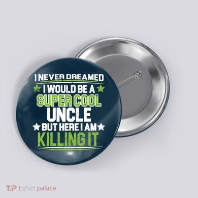 Super Cool Uncle Killing It Button