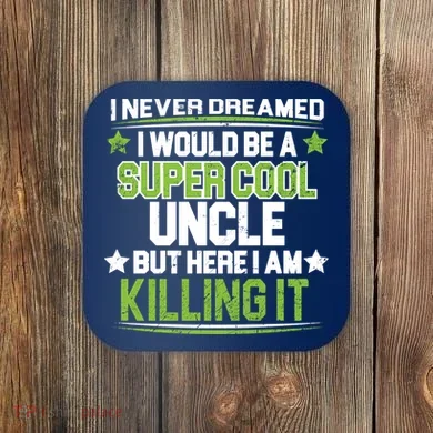 Super Cool Uncle Killing It Coaster