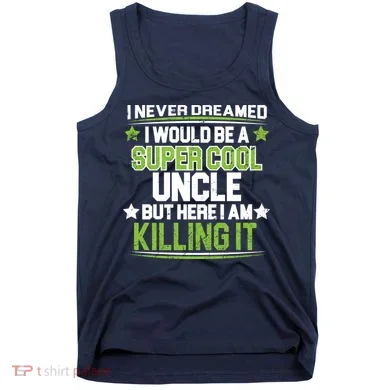Super Cool Uncle Killing It Tank Top