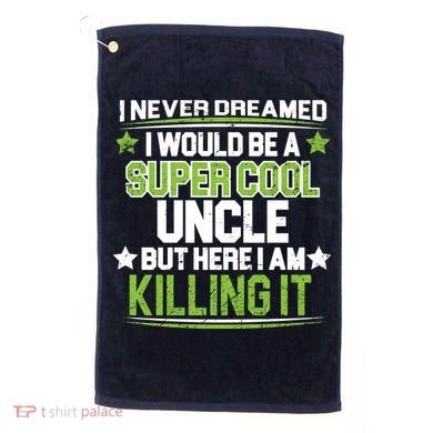 Super Cool Uncle Killing It Golf Towel