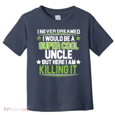 Super Cool Uncle Killing It Toddler T-Shirt