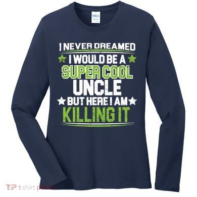 Super Cool Uncle Killing It Women's Long Sleeve Shirt