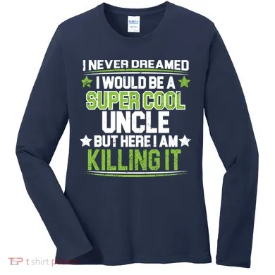 Super Cool Uncle Killing It Women's Long Sleeve Shirt