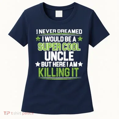 Super Cool Uncle Killing It Women's T-Shirt